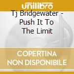 Tj Bridgewater - Push It To The Limit cd