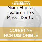 Miami Star Djs Featuring Trey Maxx - Don't Stop cd