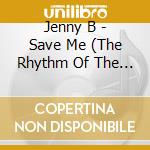 Jenny B - Save Me (The Rhythm Of The Mix) cd