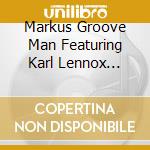 Markus Groove Man Featuring Karl Lennox Schmidt - Ride In My Ferrari cd