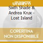 Sixth Shade & Andrea Krux - Lost Island cd