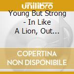 Young But Strong - In Like A Lion, Out Like A Lamb / Record Store cd