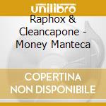 Raphox & Cleancapone - Money Manteca cd