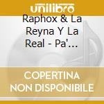 Raphox & La Reyna Y La Real - Pa' Que Veas cd