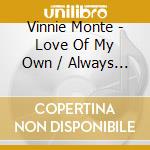 Vinnie Monte - Love Of My Own / Always (Digital 45) cd