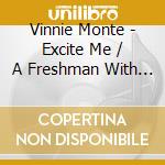 Vinnie Monte - Excite Me / A Freshman With A Senior Dream cd