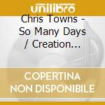 Chris Towns - So Many Days / Creation (Digital 45) cd