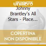 Johnny Brantley's All Stars - Place / Pot Luck cd