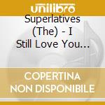 Superlatives (The) - I Still Love You / We're So Lonely cd