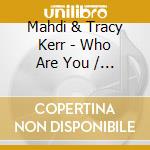 Mahdi & Tracy Kerr - Who Are You / Check Out My Mind cd