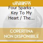 Four Sparks - Key To My Heart / The Same Way I Feel cd