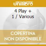 4 Play + 1 / Various cd