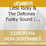 Little Ricky & The Deltones - Funky Sound / Ghetto Child cd