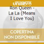 Ron Queen - La La (Means I Love You) cd