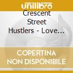 Crescent Street Hustlers - Love & Devotion cd