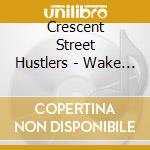 Crescent Street Hustlers - Wake Up cd