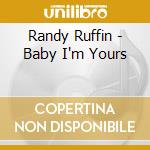 Randy Ruffin - Baby I'm Yours cd