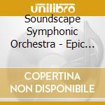 Soundscape Symphonic Orchestra - Epic Soundscapes Collection cd