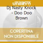 Dj Nasty Knock - Doo Doo Brown cd