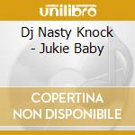 Dj Nasty Knock - Jukie Baby cd