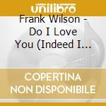 Frank Wilson - Do I Love You (Indeed I Do) cd