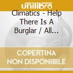 Climatics - Help There Is A Burglar / All Alone (Digital 45) cd
