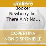 Booker Newberry Iii - There Ain't No Love cd