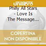 Philly All Stars - Love Is The Message (Eric Kupper Remix) cd