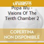 Popa Wu - Visions Of The Tenth Chamber 2 cd