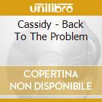 Cassidy - Back To The Problem cd