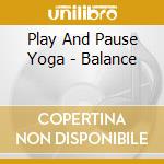 Play And Pause Yoga - Balance cd