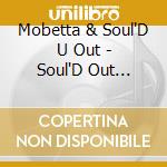 Mobetta & Soul'D U Out - Soul'D Out (Offical Mixtape) cd musicale di Mobetta & Soul'D U Out
