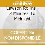 Lawson Rollins - 3 Minutes To Midnight cd