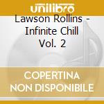 Lawson Rollins - Infinite Chill Vol. 2 cd