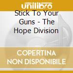 Stick To Your Guns - The Hope Division