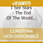 I See Stars - The End Of The World Party cd