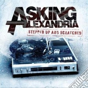 Asking Alexandria - Stepped Up And Scratched cd musicale di Alexandria Asking