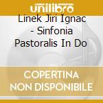 Linek Jiri Ignac - Sinfonia Pastoralis In Do cd