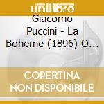 Giacomo Puccini - La Boheme (1896) O Soave Fanciulla cd musicale di Puccini Giacomo