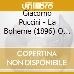 Giacomo Puccini - La Boheme (1896) O Soave Fanciulla cd