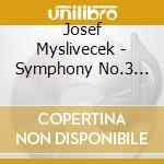 Josef Myslivecek - Symphony No.3 (1772) In Fa cd musicale di Myslivecek Josef