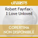 Robert Fayrfax - I Love Unloved cd