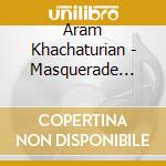 Aram Khachaturian - Masquerade (1941) (suite) cd musicale di Kaciaturian Aram