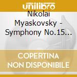 Nikolai Myaskovsky - Symphony No.15 Op 38 In Re (1935) cd