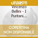 Vincenzo Bellini - I Puritani (1835) O Rendetemi La Speme cd