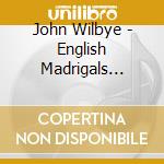 John Wilbye - English Madrigals 'sing We At Pleasure' cd