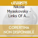 Nikolai Myaskovsky - Links Of A Chain Op 65 (1944) cd musicale di Myaskovsky Nikolai