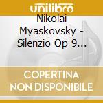 Nikolai Myaskovsky - Silenzio Op 9 (1909) After Poe cd musicale di Myaskovsky Nikolai