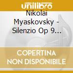 Nikolai Myaskovsky - Silenzio Op 9 (1909) After Poe cd