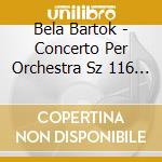 Bela Bartok - Concerto Per Orchestra Sz 116 Bb 123 (19 cd